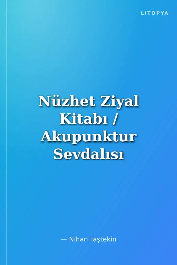 Nüzhet Ziyal Kitabı / Akupunktur Sevdalısı