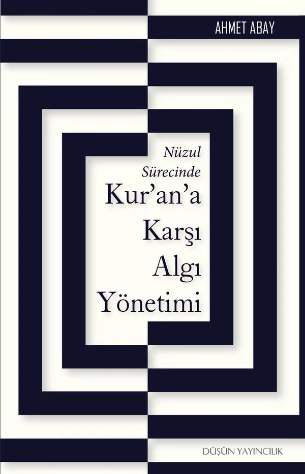 Nüzul Sürecinde Kur'an'a Karşı Algı Yönetimi