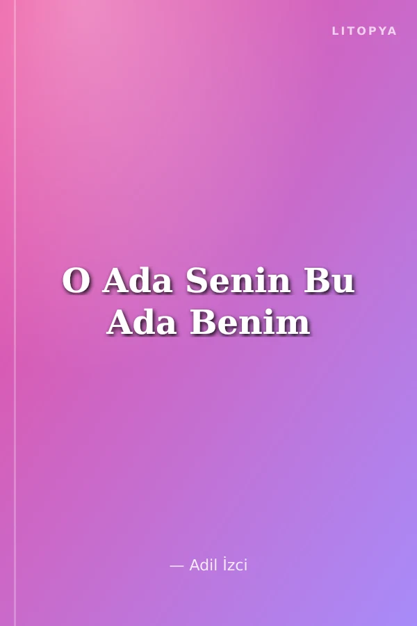 O Ada Senin Bu Ada Benim
