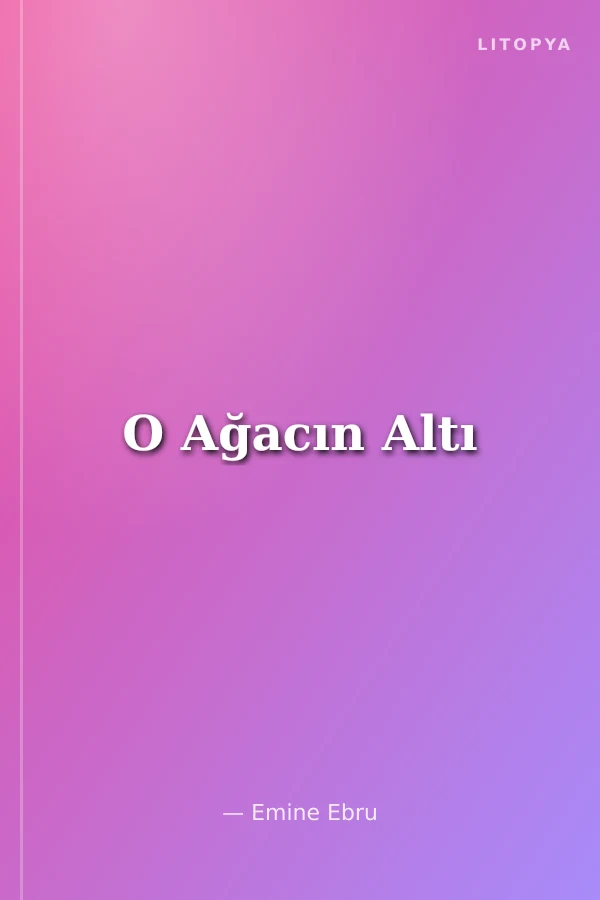 O Ağacın Altı