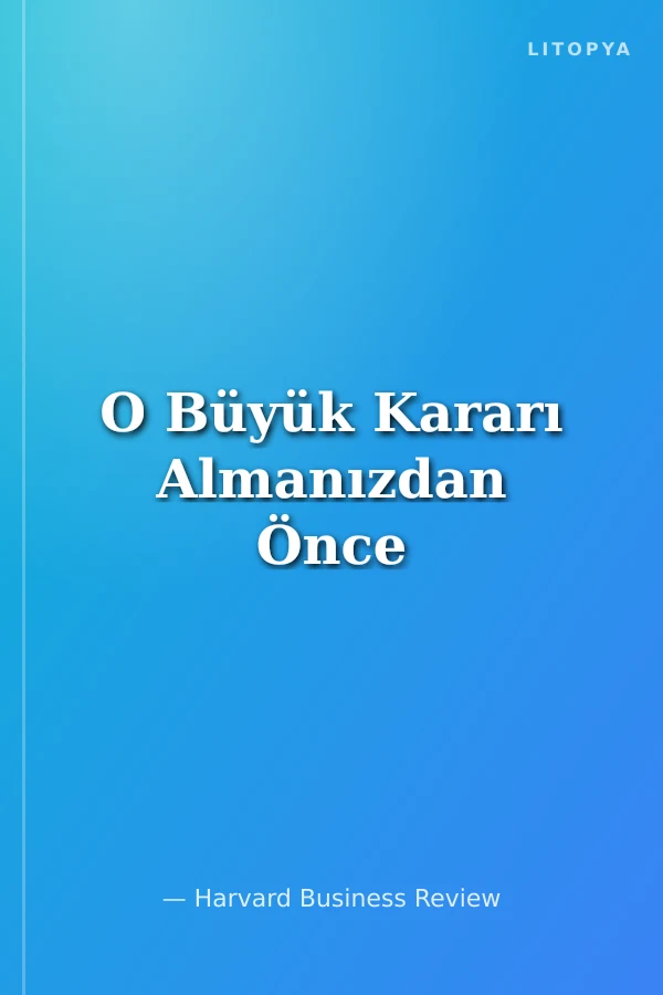 O Büyük Kararı Almanızdan Önce