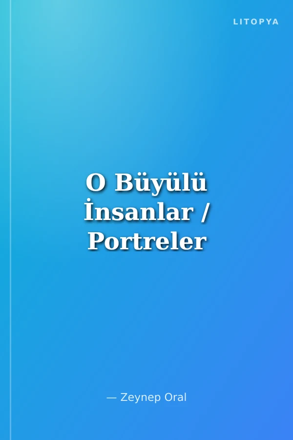 O Büyülü İnsanlar / Portreler