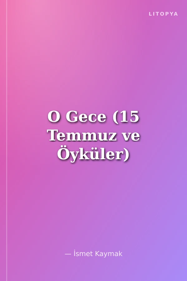 O Gece (15 Temmuz ve Öyküler)