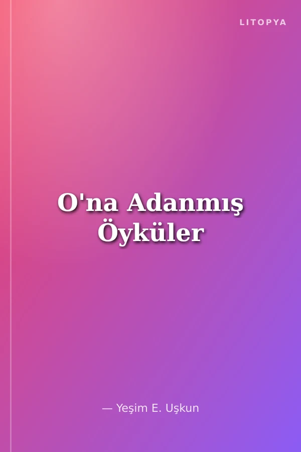 O'na Adanmış Öyküler