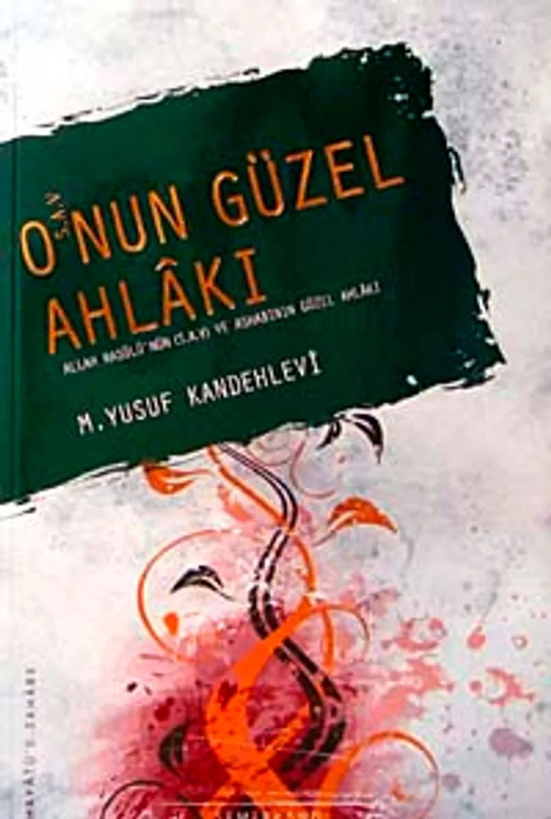 O'nun Güzel Ahlakı Allah Rasulü'nün (s.a.v) Ashabının Güzel Ahlakı