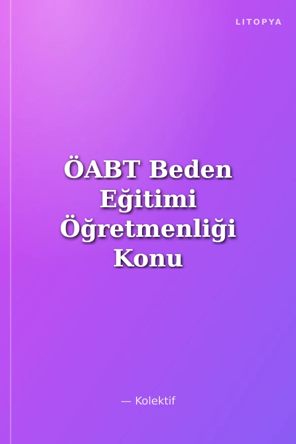 ÖABT Beden Eğitimi Öğretmenliği Konu Anlatımı