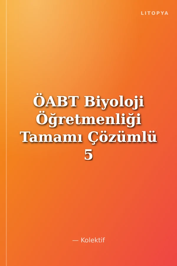 ÖABT Biyoloji Öğretmenliği Tamamı Çözümlü 5 Deneme