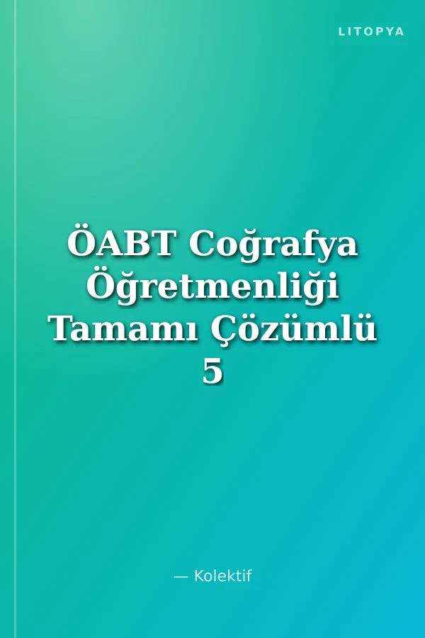 ÖABT Coğrafya Öğretmenliği Tamamı Çözümlü 5 Deneme