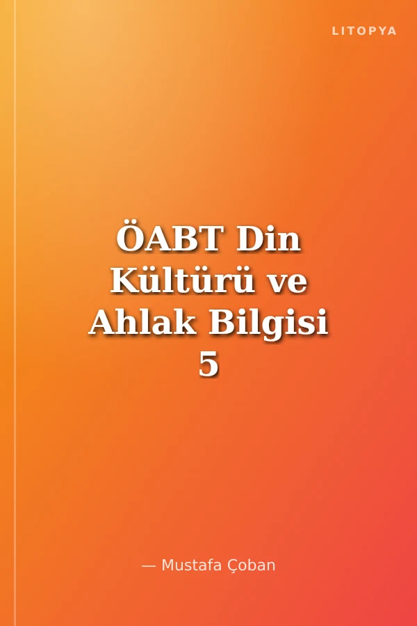 ÖABT Din Kültürü ve Ahlak Bilgisi 5 Deneme Çözümlü