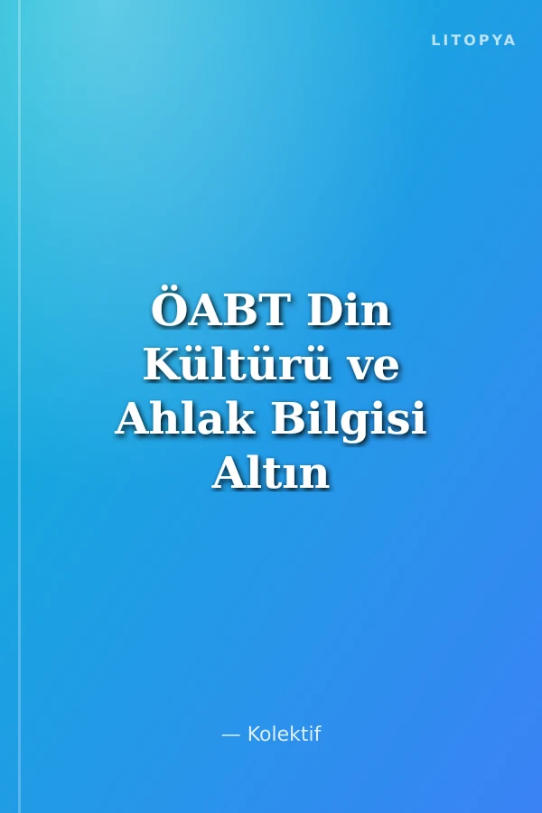 ÖABT Din Kültürü ve Ahlak Bilgisi Altın Bilgi Soru Cevap Hızlı Tekrar Soru Bankası