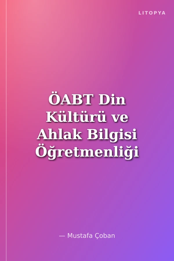 ÖABT Din Kültürü ve Ahlak Bilgisi Öğretmenliği Soru Bankası Çözümlü