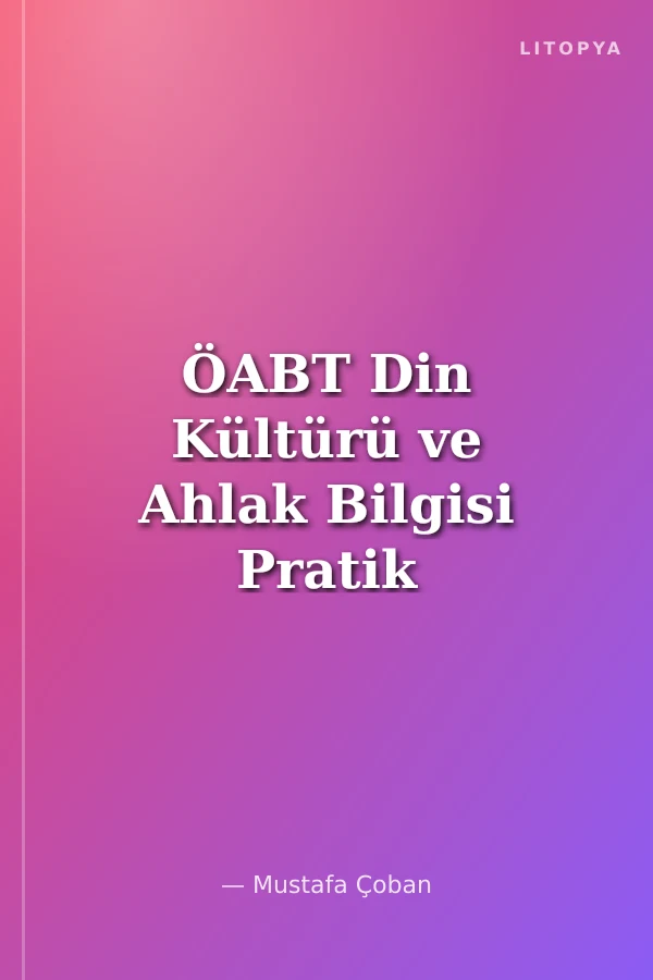ÖABT Din Kültürü ve Ahlak Bilgisi Pratik Ders Notları
