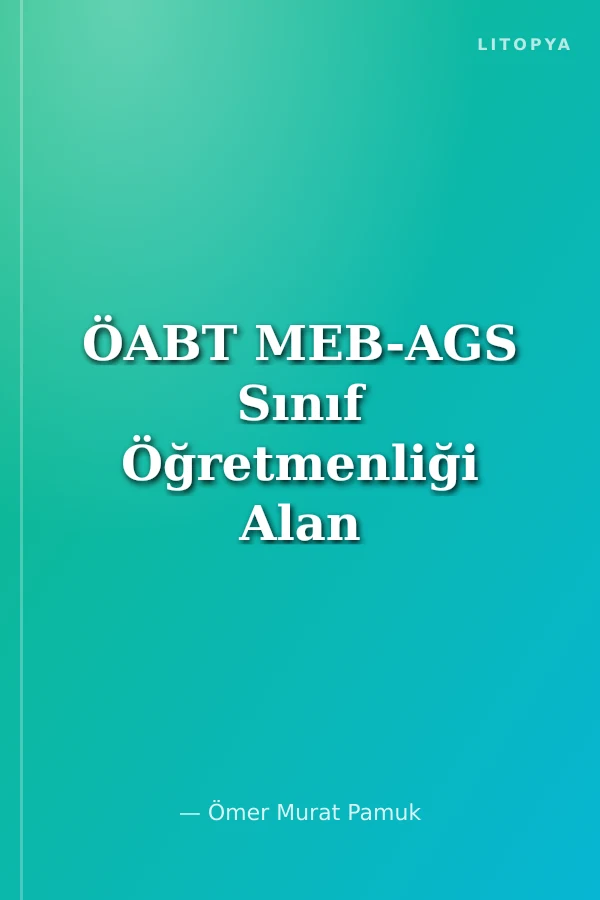 ÖABT MEB-AGS Sınıf Öğretmenliği Alan Eğitimi Soru Bankası Çözümlü