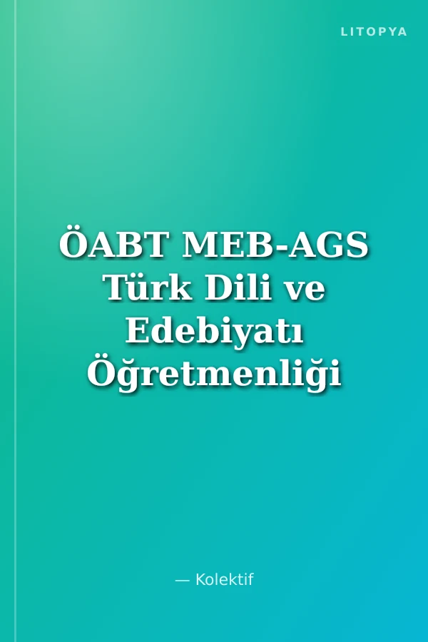 ÖABT MEB-AGS Türk Dili ve Edebiyatı Öğretmenliği Soru Bankası Çözümlü