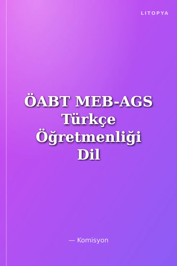 ÖABT MEB-AGS Türkçe Öğretmenliği Dil Bilgisi-Dil Bilimi-Dil Tarihi Konu Anlatımlı Soru Bankası Çözümlü