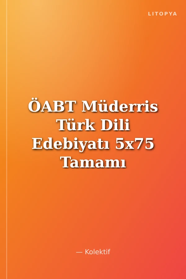 ÖABT Müderris Türk Dili Edebiyatı 5x75 Tamamı Çözümlü Deneme