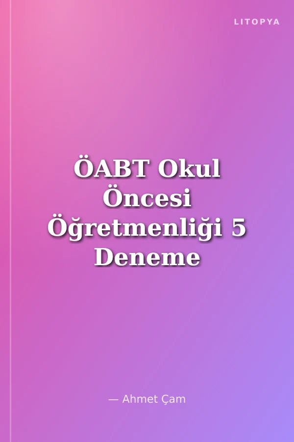 ÖABT Okul Öncesi Öğretmenliği 5 Deneme Çözümlü