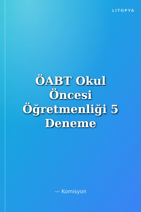 ÖABT Okul Öncesi Öğretmenliği 5 Deneme Çözümlü