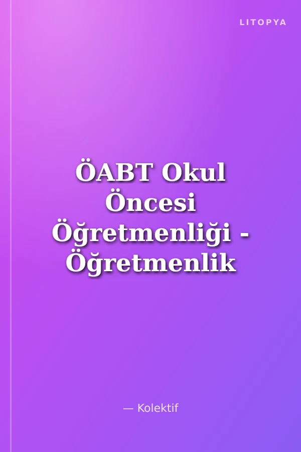 ÖABT Okul Öncesi Öğretmenliği - Öğretmenlik Alan Bilgisi - 5 Deneme