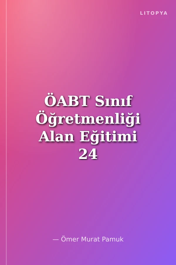 ÖABT Sınıf Öğretmenliği Alan Eğitimi 24 Deneme Çözümlü