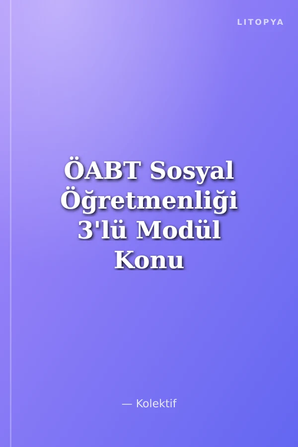 ÖABT Sosyal Öğretmenliği 3'lü Modül Konu Anlatımı