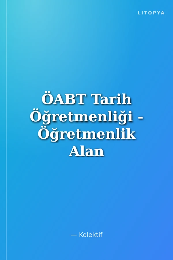 ÖABT Tarih Öğretmenliği - Öğretmenlik Alan Bilgisi / Çözümlü Testler - Cevaplı Testler