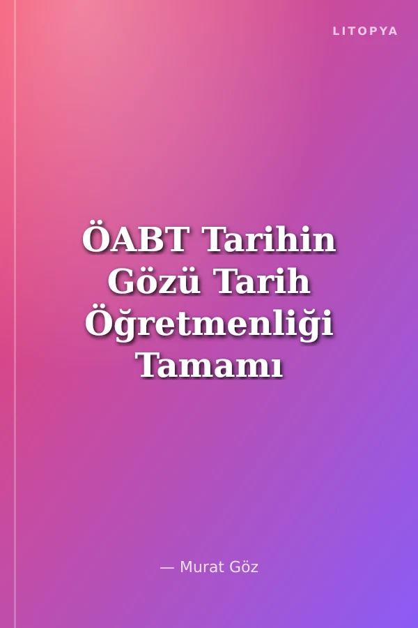 ÖABT Tarihin Gözü Tarih Öğretmenliği Tamamı Çözümlü 5'li Deneme