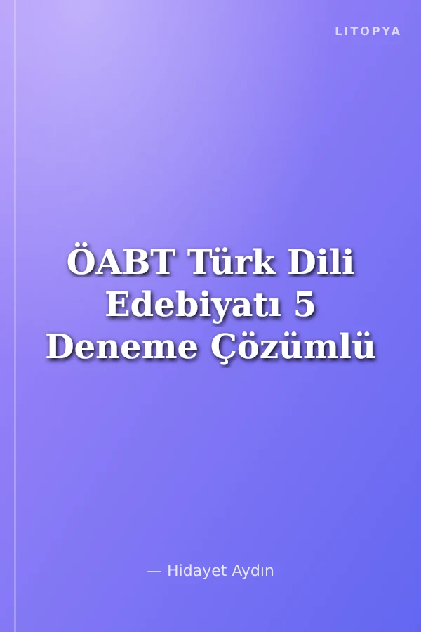 ÖABT Türk Dili Edebiyatı 5 Deneme Çözümlü