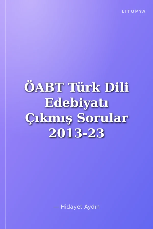ÖABT Türk Dili Edebiyatı Çıkmış Sorular 2013-23