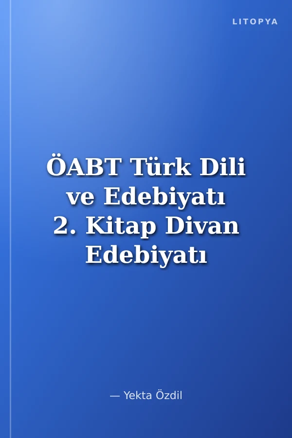 ÖABT Türk Dili ve Edebiyatı 2. Kitap Divan Edebiyatı Konu Anlatımlı Soru Bankası