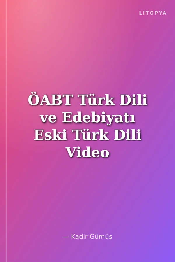 ÖABT Türk Dili ve Edebiyatı Eski Türk Dili Video Ders Notları Bengi 1