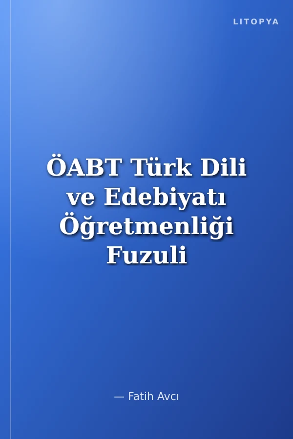 ÖABT Türk Dili ve Edebiyatı Öğretmenliği Fuzuli Soru Bankası Çözümlü
