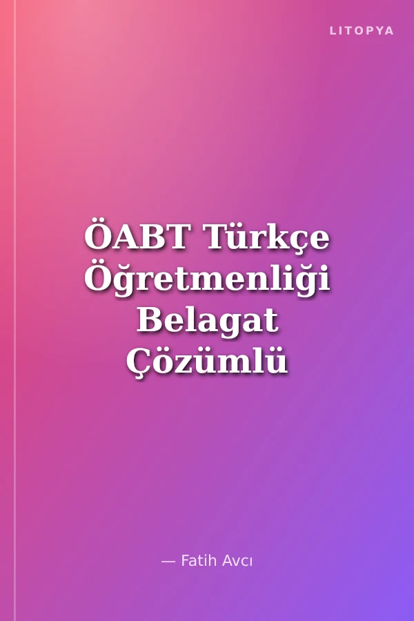 ÖABT Türkçe Öğretmenliği Belagat Çözümlü Soru Bankası