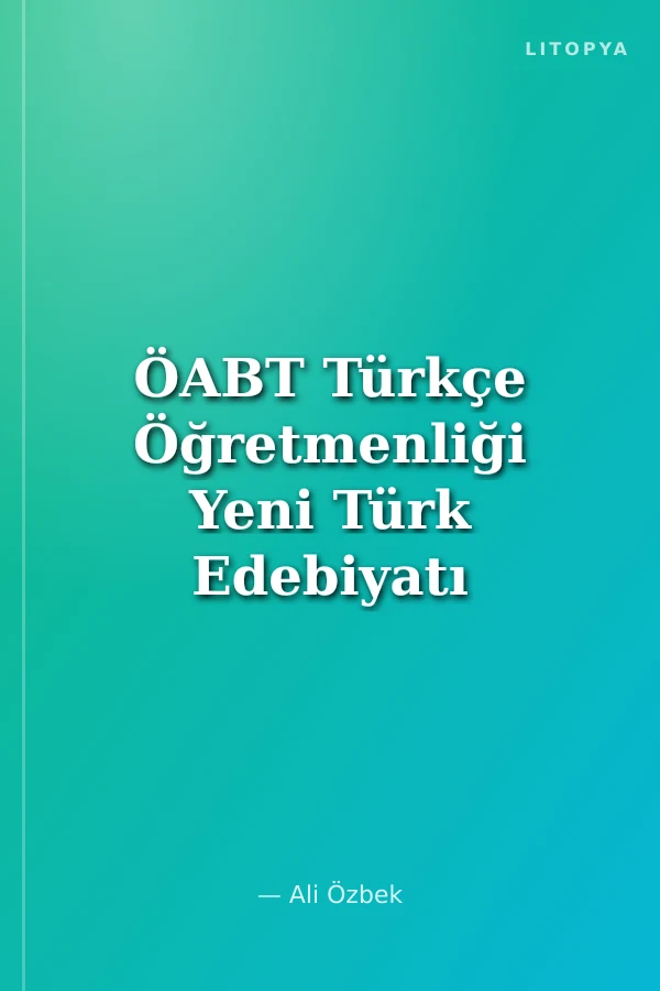 ÖABT Türkçe Öğretmenliği Yeni Türk Edebiyatı Konu Anlatımı