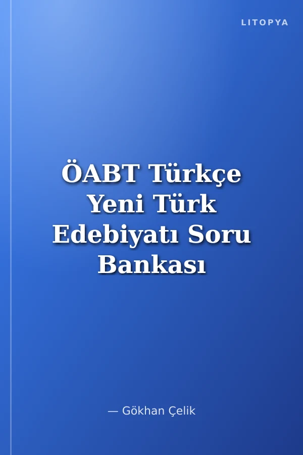 ÖABT Türkçe Yeni Türk Edebiyatı Soru Bankası Çözümlü