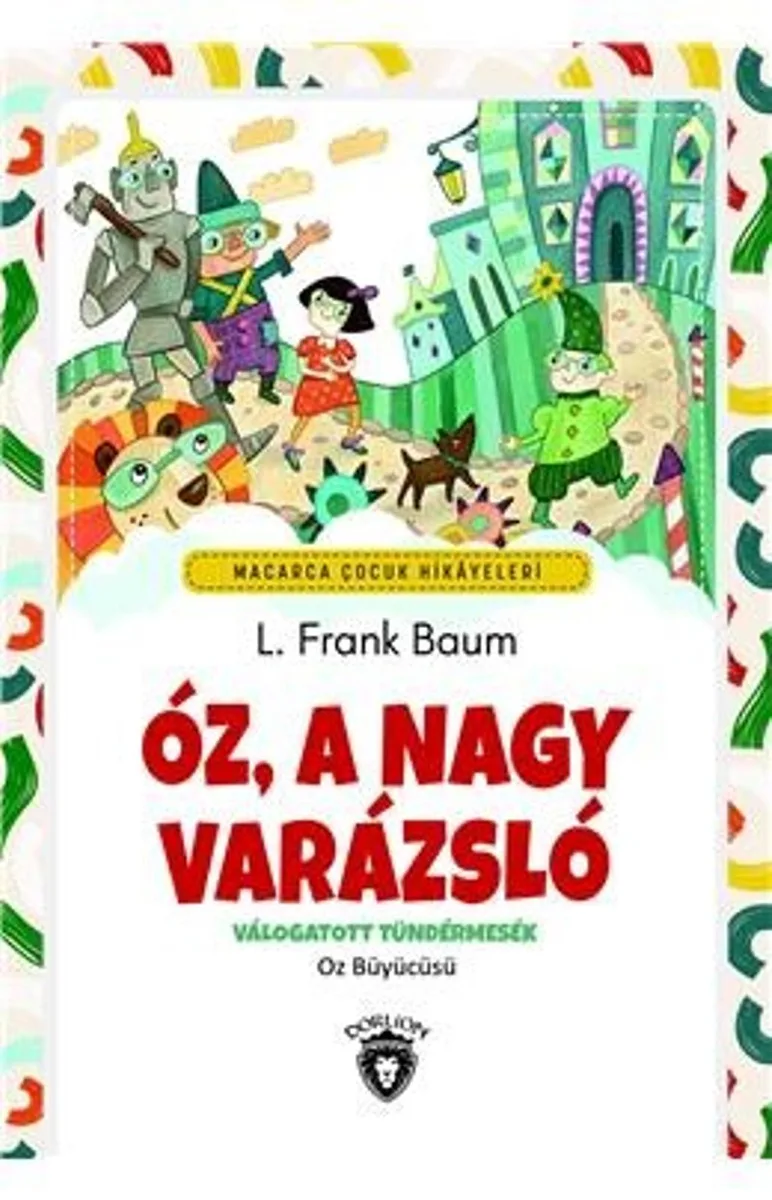 &Oacute;z, A Nagy Var&aacute;zsl&oacute; V&aacute;logatott Tünd&eacute;rmes&eacute;k ( Oz Büyücüsü ) Macarca Çocuk Hikayeleri