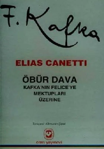 Öbür Dava / Kafka'nın Felice'ye Mektupları Üzerine