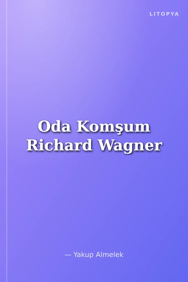 Oda Komşum Richard Wagner