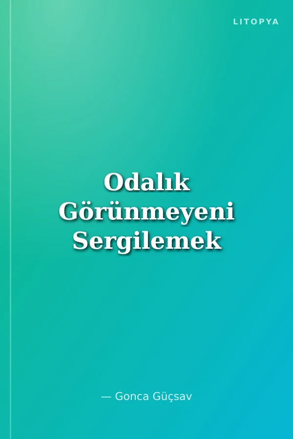 Odalık Görünmeyeni Sergilemek