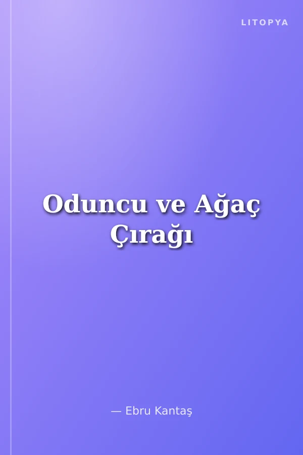 Oduncu ve Ağaç Çırağı
