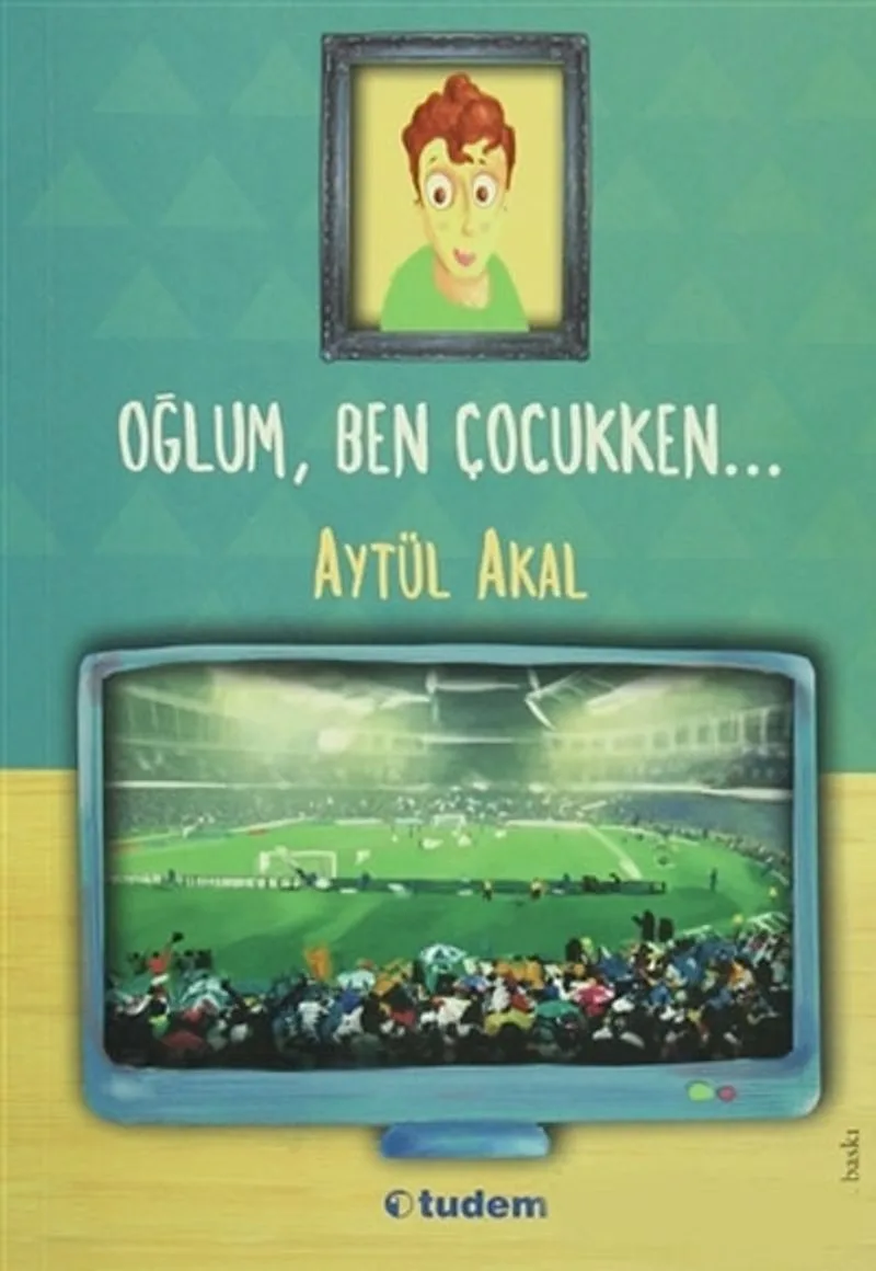 Oğlum, Ben Çocukken...