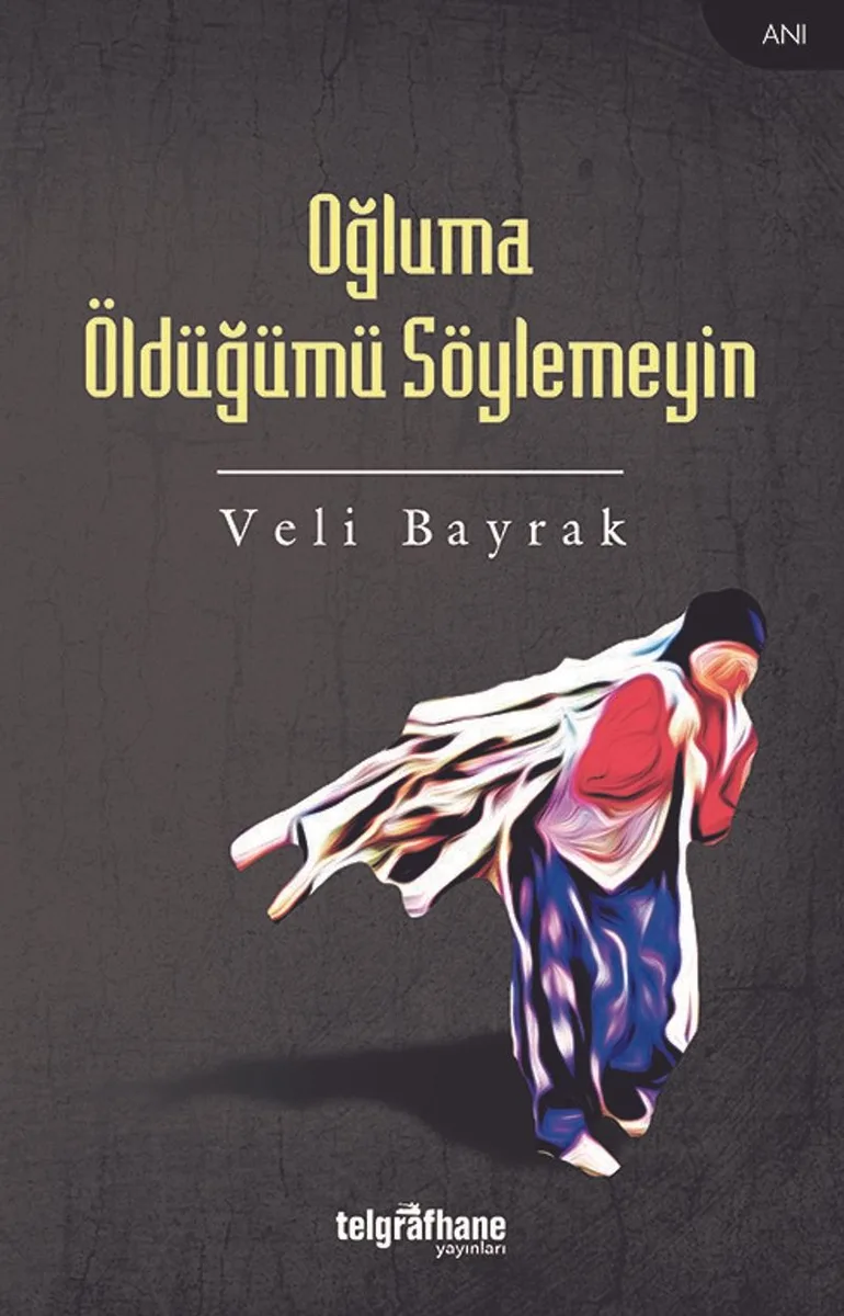 Oğluma Öldüğümü Söylemeyin