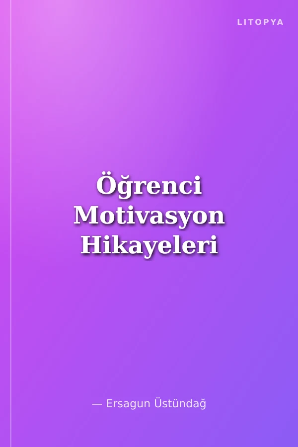 Öğrenci Motivasyon Hikayeleri