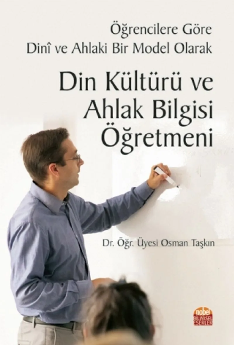 Öğrencilere Göre Din&icirc; ve Ahlaki Bir Model Olarak Din Kültürü ve Ahlak Bilgisi Öğretmeni
