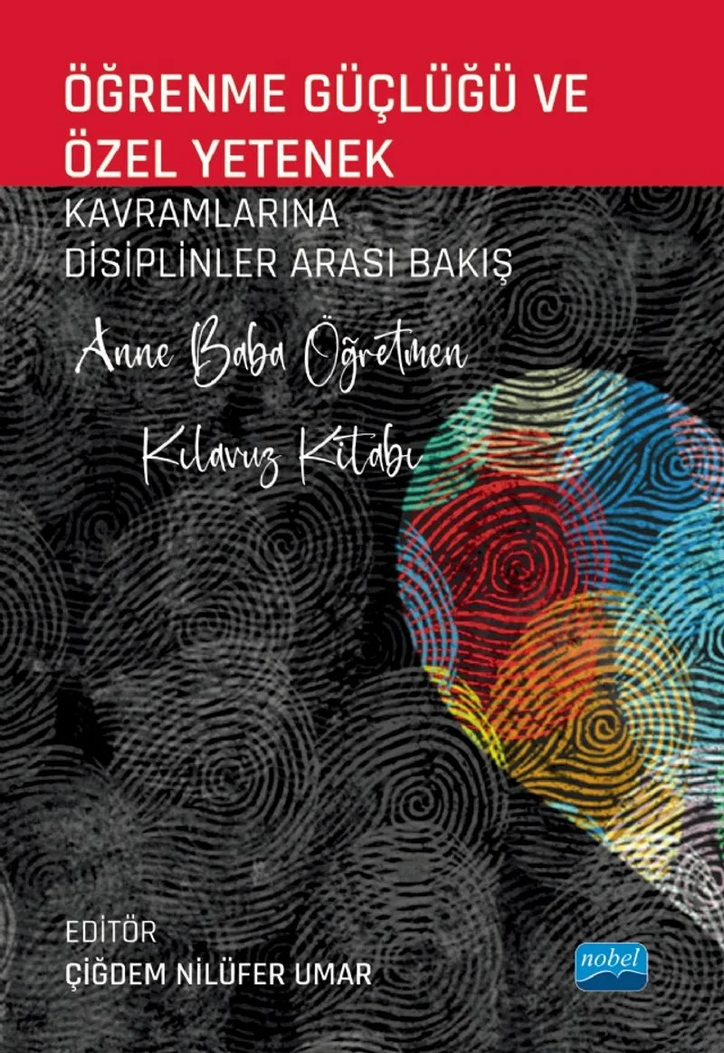 Öğrenme Güçlüğü ve Özel Yetenek Kavramlarına Disiplinler Arası Bakış Anne Baba Öğretmen Kılavuz Kitabı