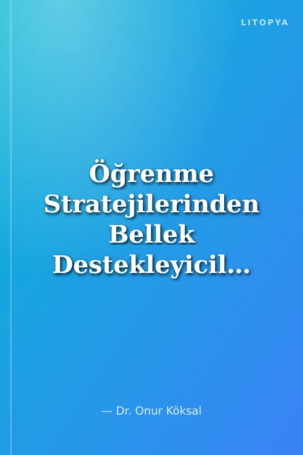 Öğrenme Stratejilerinden Bellek Destekleyiciler