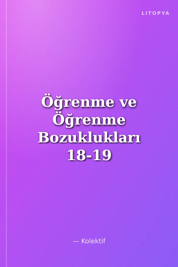 Öğrenme ve Öğrenme Bozuklukları 18-19 Nisan 2009, 2. Eğitim Psikolojisi Sempozyumu, İstanbul Kültür Üniversitesi, Bildiriler Kitabı