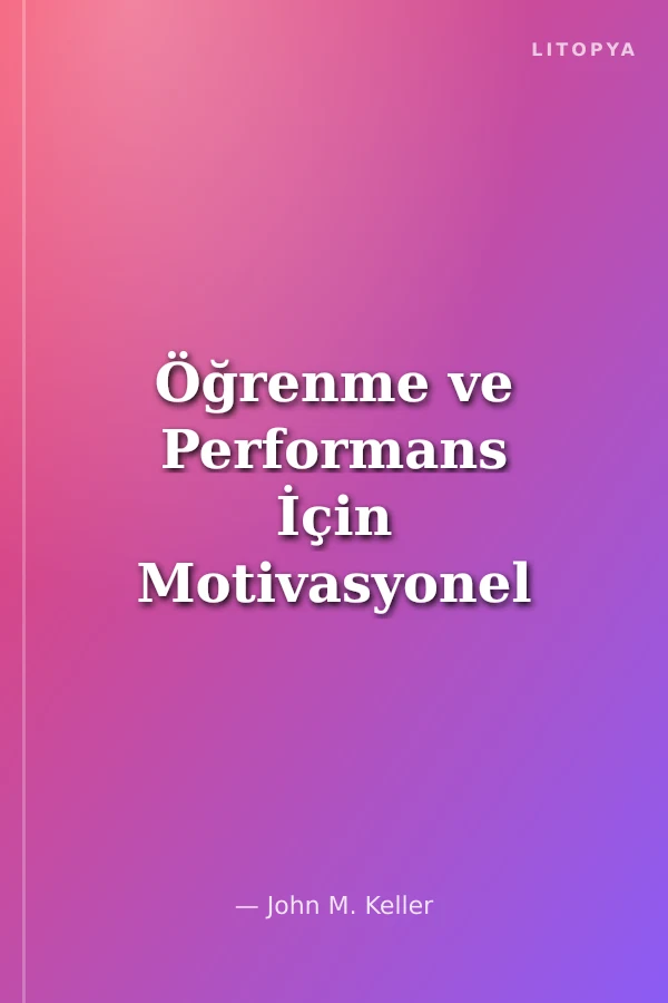 Öğrenme ve Performans İçin Motivasyonel Tasarım