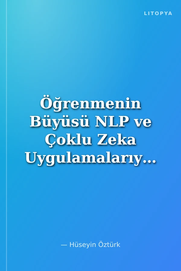 Öğrenmenin Büyüsü NLP ve Çoklu Zeka Uygulamalarıyla