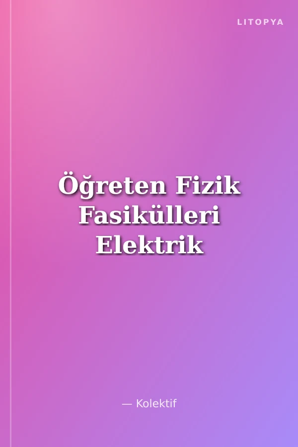Öğreten Fizik Fasikülleri Elektrik